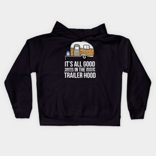 It'S All Good In The Trailer Hood Rv Camping Novelty Kids Hoodie